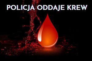 W piątek 15 marca policyjna zbiórka krwi