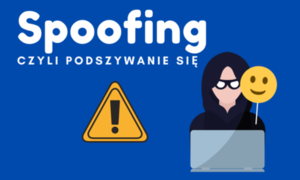 Spoofing, czyli podszywanie się