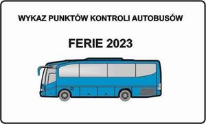 WYKAZ PUNKTÓW KONTROLI AUTOBUSÓW – FERIE 2023