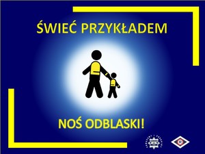 ŚWIEĆ PRZYKŁADEM - NOŚ ODBLASKI!