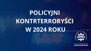 Profesjonalni, skuteczni i gotowi do działania – policyjni kontrterroryści w 2024 roku
