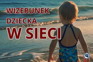 Niewinne zdjęcia z wakacji – wizerunek dziecka w sieci